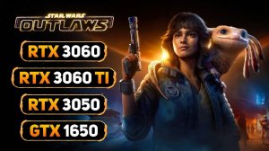 Star Wars Outlaws | RTX 3060 Ti - RTX 3060 - RTX 3050 - GTX 1650 | 1080p | 1440p | DLSS, FSR, FG