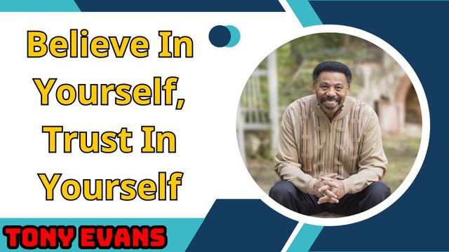 Tony Evans 2024 - Believe In Yourself, Trust In Yourself смотреть онлайн
