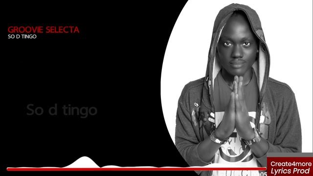 Groovie Selecta - So D Tingo Lyrics Video смотреть онлайн