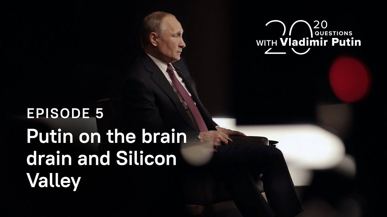 20 Questions With Vladimir Putin. Putin On The Brain Drain And Silicon Valley