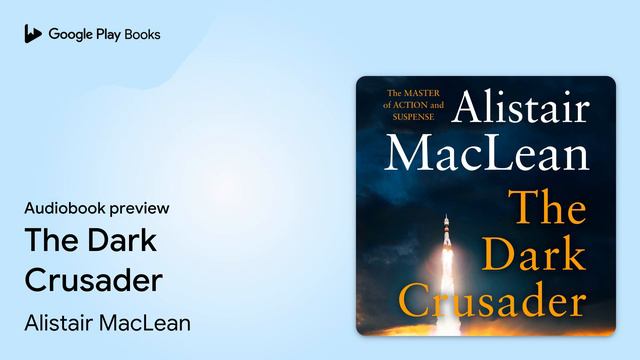 The Dark Crusader By Alistair MacLean · Audiobook Preview