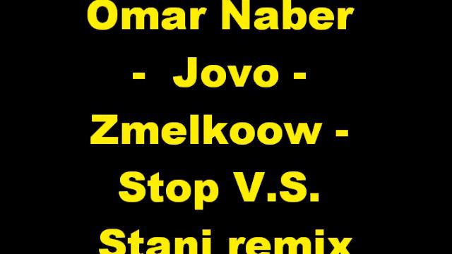 Omar Naber- Jovo- Zmelkoow - Stop VS Stani remix смотреть онлайн
