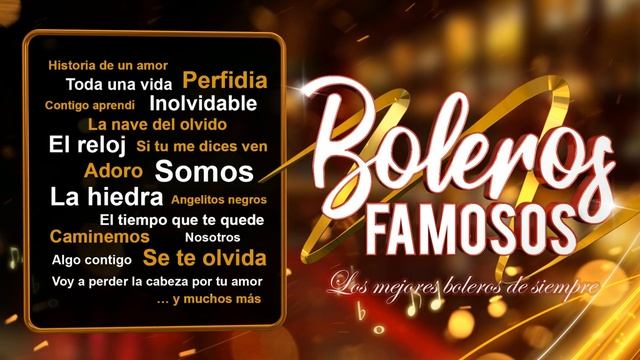 Boleros Famosos (los Mejores Boleros De Siempre)