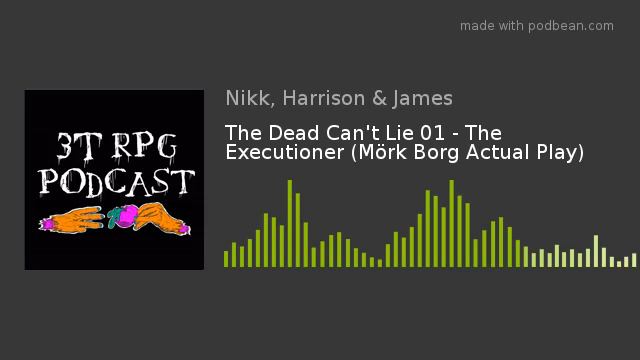 The Dead Can't Lie 01 - The Executioner (Mörk Borg Actual Play) смотреть онлайн