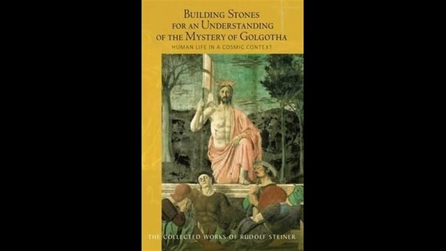 Building Stones for an Understanding of the Mystery of Golgotha By Rudolf Steiner (PART 1) смотреть онлайн