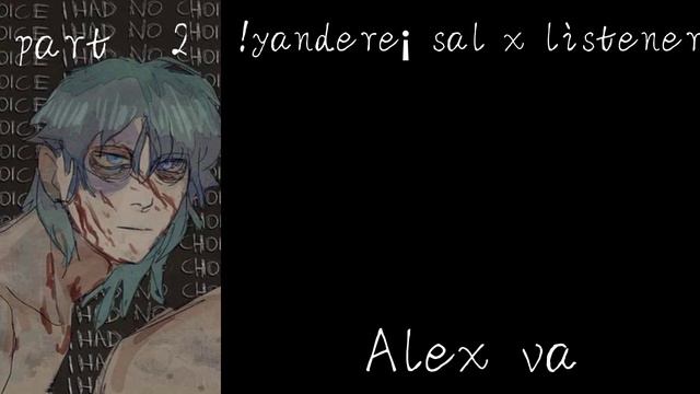 !yandere¡ Sal x listener// part 2// Alex VA// SALLY FACE смотреть онлайн