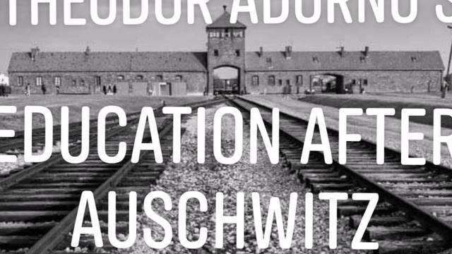 Theodor Adorno's "Education After Auschwitz" смотреть онлайн