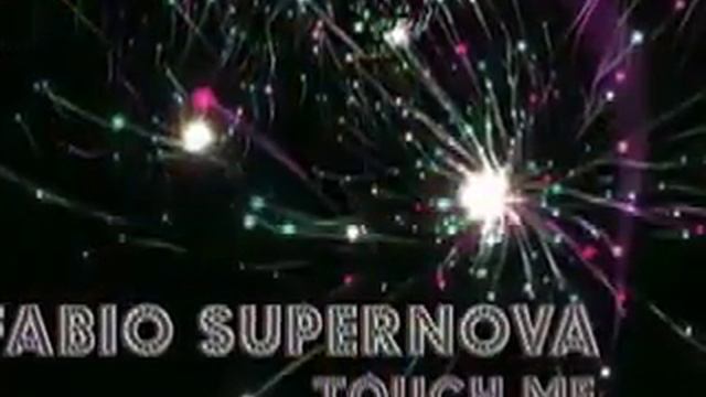 FABIO SUPERNOVA - TOUCH ME смотреть онлайн