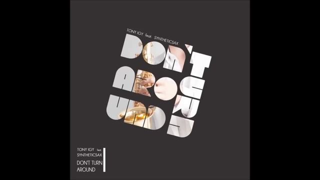 Tony Igy Feat. Syntheticsax - Don't Turn Around смотреть онлайн