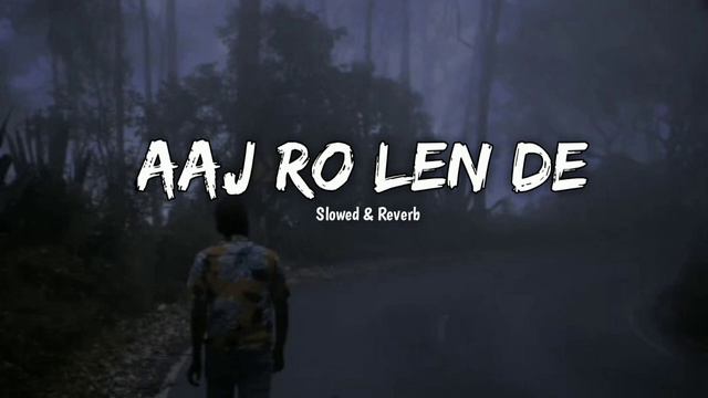 Aaj Ro Len De - Slowed & Reverb |Shaarib Sabri - Play Bass смотреть онлайн