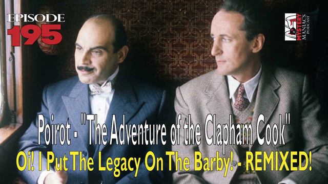 Episode 195 - Poirot - "The Adventure of the Clapham Cook" - Oi! I Put The Legacy On The Barby! -.. смотреть онлайн