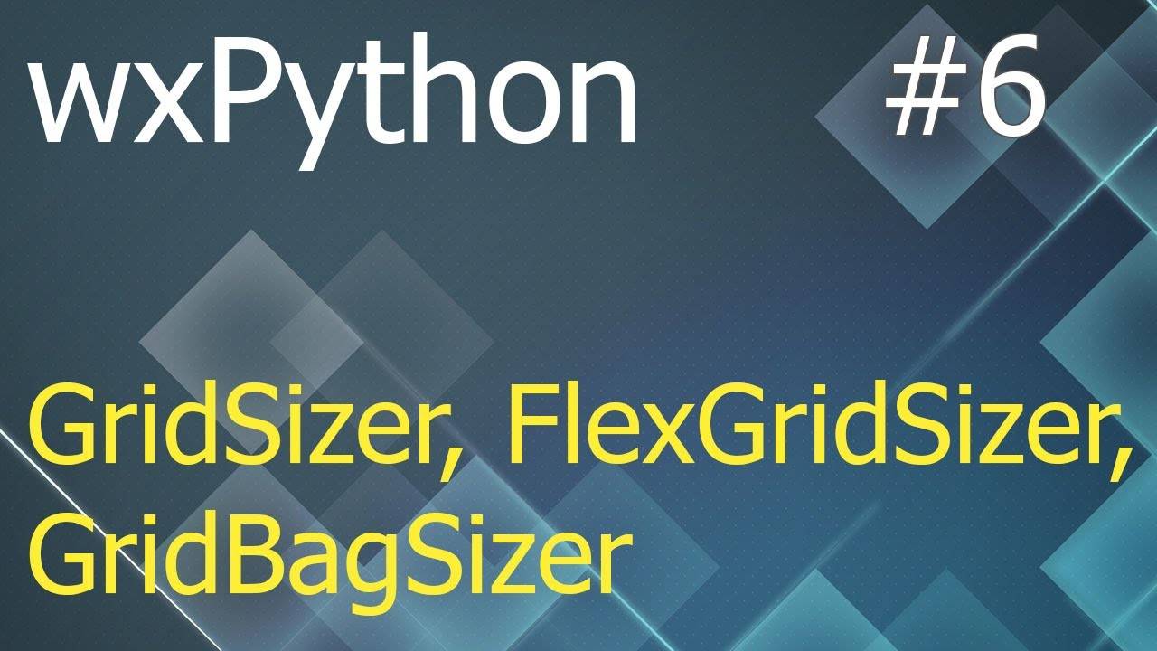 wxPython #6: сайзеры - GridSizer, FlexGridSizer, GridBagSizer