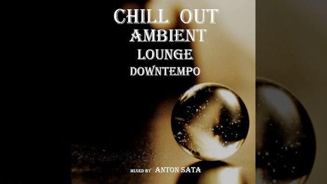 DJ.ru Микс: Anton Sata — ChillOut Downtempo Ambient Dj Set (Vol 10) смотреть онлайн