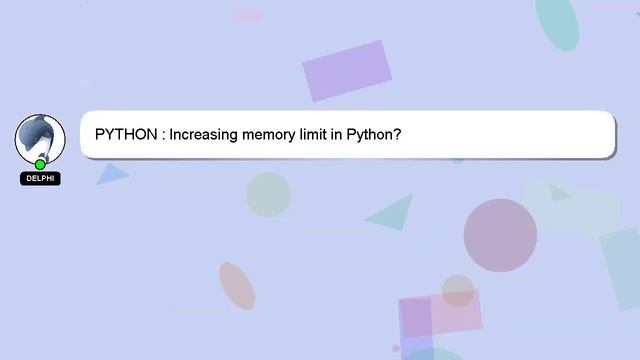 PYTHON : Increasing memory limit in Python? смотреть онлайн