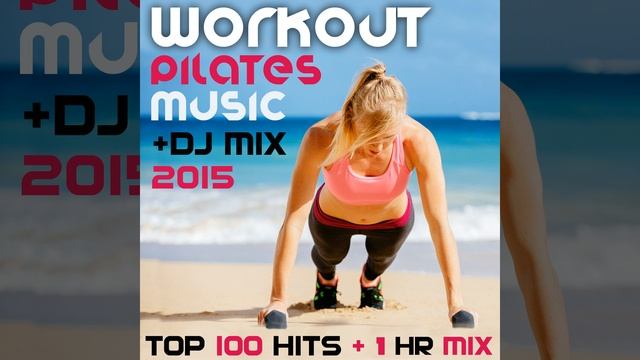 Workout Pilates Music 2014 Top Hits 1 Hr Groovy Downbeat DJ Mix