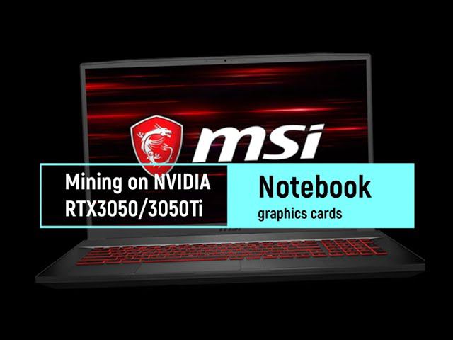 Mining On NVIDIA RTX3050/3050Ti Notebook Graphics Cards