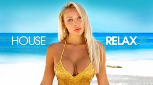 House Relax Music/ Хаус Релакс 21