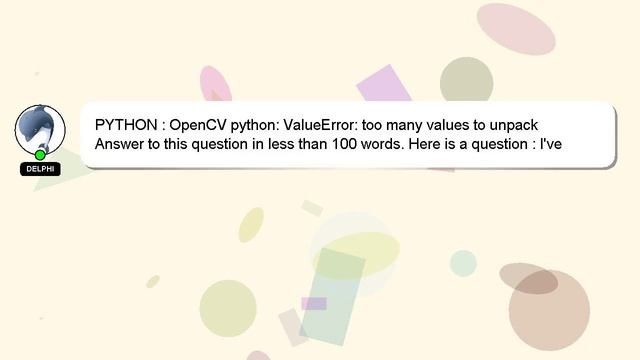 PYTHON : OpenCV python: ValueError: too many values to unpack смотреть онлайн