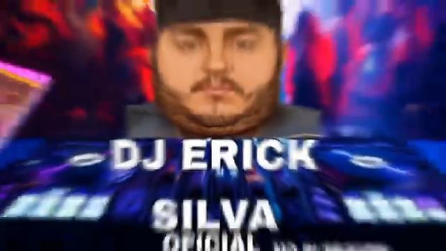 DJ ERICK SILVA OFICIAL смотреть онлайн