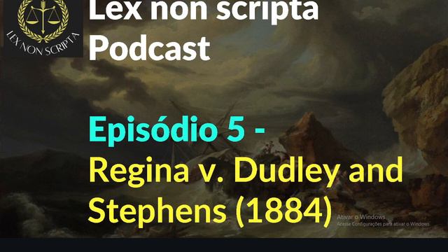 Lex non scripta Podcast - Episódio 5 - Regina v. Dudley and Stephens (1884) смотреть онлайн