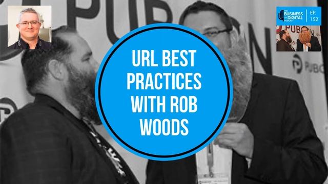 Episode 152 – URL Best Practices With Rob Woods смотреть онлайн