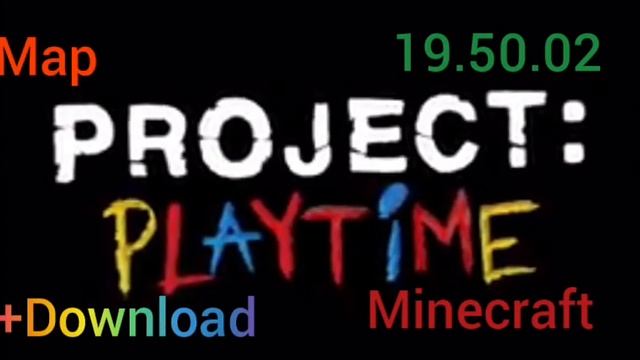Map project Playtime Minecraft 19.50.02 @poya_1388 +Download смотреть онлайн