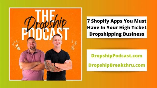 7 Shopify Apps You Must Have in Your High Ticket Dropshipping Business — The Dropship Podcast смотреть онлайн