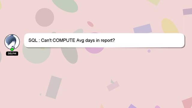 SQL : Can't COMPUTE Avg days in report? смотреть онлайн