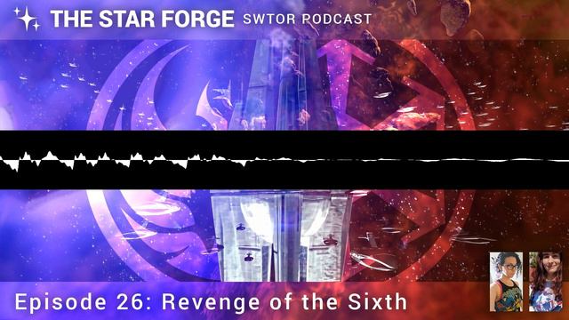 The Star Forge Podcast: Episode 26 - Revenge of the Sixth смотреть онлайн