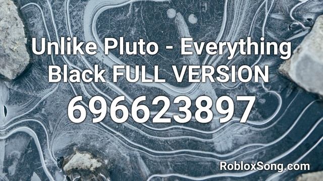 Unlike Pluto - Everything Black FULL VERSION Roblox ID - Music Code