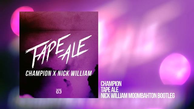 Champion - Tape Ale (Nick William Remix) [Audio] смотреть онлайн