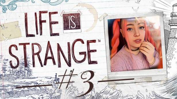LIFE IS STRANGE ➤ Эпизод 3 ➤ СТРИМ #3➤ПРОХОЖДЕНИЕ НА РУССКОМ ➤ОБЗОР