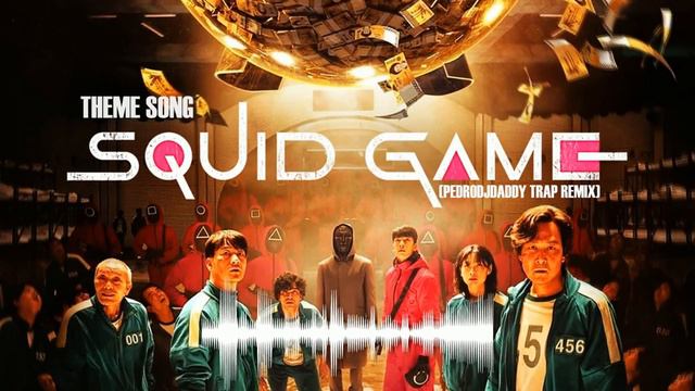 SQUID GAME - Theme Song (PedroDJDaddy Trap Remix) смотреть онлайн