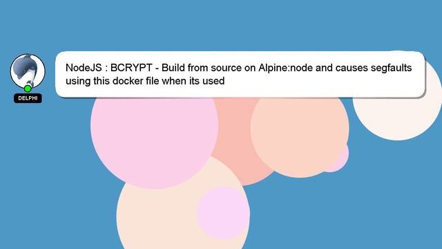 NodeJS : BCRYPT - Build from source on Alpine:node and causes segfaults using this docker file when смотреть онлайн