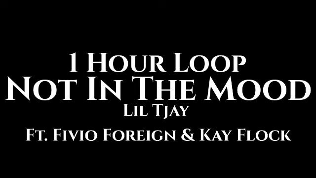 Lil Tjay - Not In The Mood (1 Hour Loop) Ft. Fivio Foreign & Kay Flock