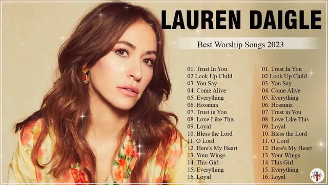 Lauren Daigle Best Christian Worship Songs 2023 Greatest - Praise And Worship Songs Of Lauren Daigl