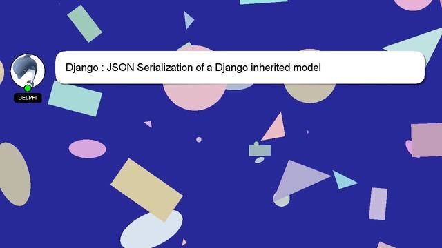 Django : JSON Serialization of a Django inherited model смотреть онлайн