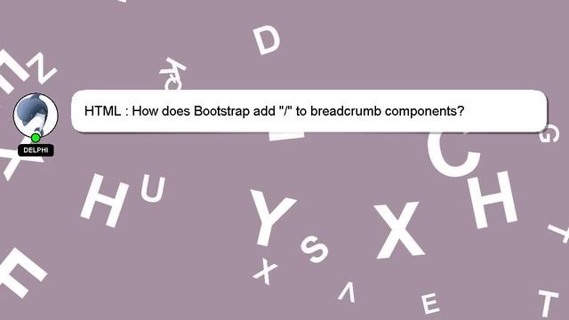 HTML : How does Bootstrap add "/" to breadcrumb components? смотреть онлайн