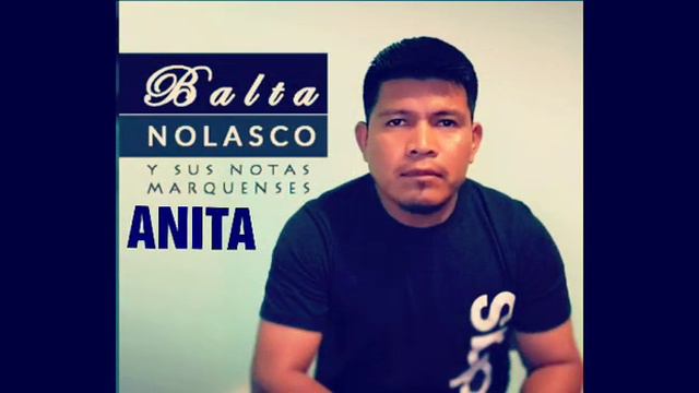 Balta Nolasco y sus notas marquenses- ANITA смотреть онлайн