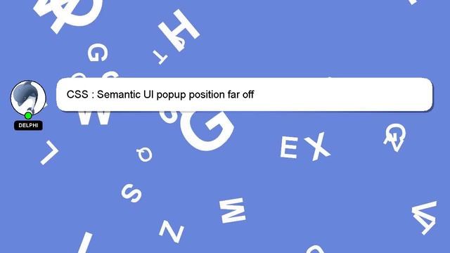 CSS : Semantic UI popup position far off смотреть онлайн