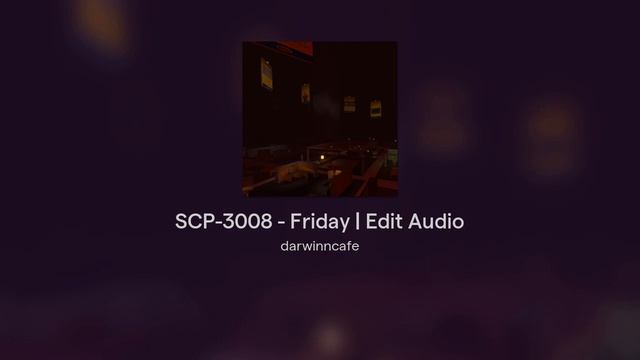 SCP-3008 - Friday | Edit Audio смотреть онлайн