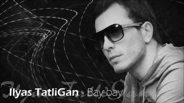 Ilyas TatliGan - Bay-bay (Turkce) смотреть онлайн