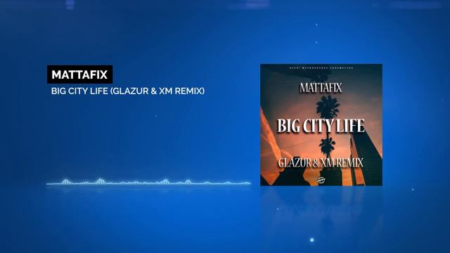 Mattafix - Big City Life (Glazur & XM Remix) смотреть онлайн