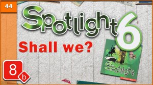 Spotlight 6. Module 8b. Audio #44