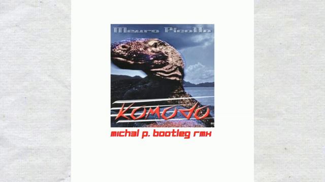 🎵Mauro Picotto - Komodo(M1CH3L P. Bootleg Rmx)🎵 смотреть онлайн