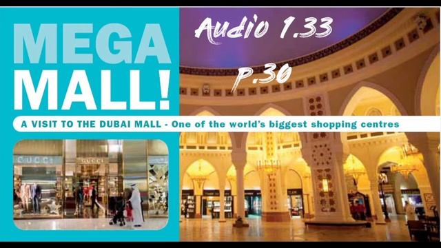 English Plus 5, p.30. Dubai Mega Mall. Audio 1.33 - Listening. Unit 3. (Агылшын 5 сынып 30 бет) смотреть онлайн