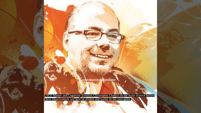 Cognitive Scientist and USCF Master Christopher Chabris on the Science of Chess Improvement + more смотреть онлайн