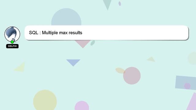 SQL : Multiple max results смотреть онлайн