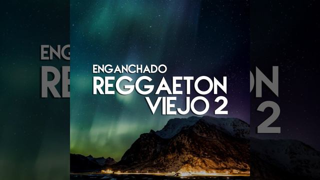 Enganchado De Reggaeton Viejo 2 (Remix) смотреть онлайн
