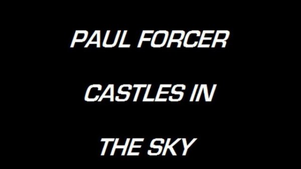 CASTLES IN THE SKY - PAUL FORCER